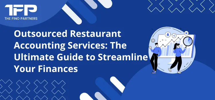 Outsourced Restaurant Accounting Services: The Ultimate Guide to Streamline Your Finances
